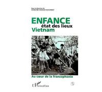 Vietnam : Enfance Etat des Lieux - Au coeur de la francophonie - Charlyne Vasseur-Fauconnet - L'harmattan - Livre