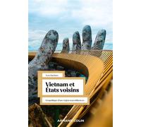 Vietnam et États voisins: Géopolitique d'une région sous influences