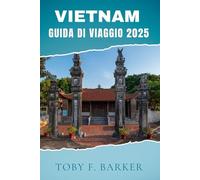 VIETNAM GUIDA DI VIAGGIO 2025
