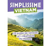 Vietnam - Le Guide De Voyage Le + Pratique Du Monde