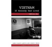 Vietnam If Kennedy Had Lived by David A. Welch David A. Welch, James G. Blight, janet M. Lang (Auteur)