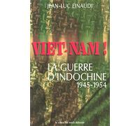Vietnam ! La guerre d'Indochine (1945-1954)