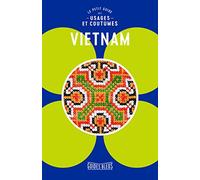 Vietnam : le petit guide des usages et coutumes – Le Routard