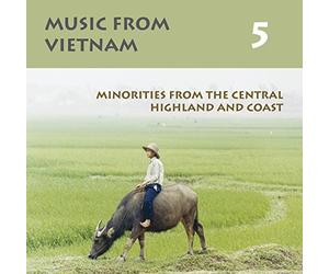 Vietnam - Music from Vietnam 5 - Minorities from the Central Highland and Coast