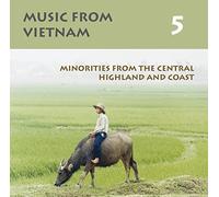 Vietnam - Music Vietnam 5-Minorities from The Central Highland and Coast