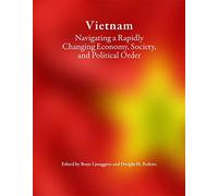Vietnam: Navigating a Rapidly Changing Economy, Society, and Political Order