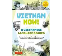 Vietnam Now! A Vietnamese Language Reader Bilingual Stories about Contemporary Vietnam in Vietnamese and English (With Free Online Audio Recordings) - Binh Ngo - Tuttle Publishing - ebook (ePub) - Liv