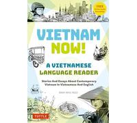 Vietnam Now! a Vietnamese Language Reader: Bilingual Stories About Contemporary Vietnam in Vietnamese and English (With Free Online Audio Recordings)