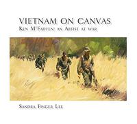 Vietnam on Canvas: Ken McFadyen: An Artist at War