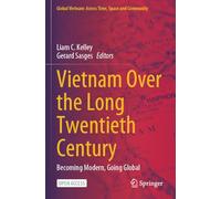 Vietnam Over the Long Twentieth Century: Becoming Modern, Going Global
