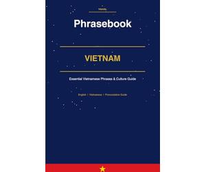 Vietnam Phrasebook: Essential Vietnamese Phrases for Every Traveler