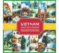 Vietnam Sights and Landmarks Scrapbook Paper Book: Attractions and Tourist Places to Visit in Vietnam | 230+ Watercolor Style Pictures for Collage Making, Scrapbooking, and Art Journaling