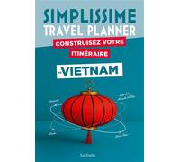 Le Routard – Vietnam Simplissime Travel Planner – Construisez votre itinéraire