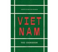 Anaïs Ca Dao Van Manen – Vietnam: The Cookbook