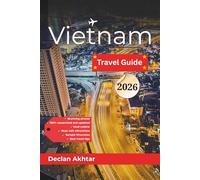 Vietnam Travel Guide 2026: The Complete Southeast Asia Adventure Handbook for Independent Travelers - From Hanoi Street Food to Mekong Delta Hidden ... Cultural Etiquette, and Essential Safety Tips