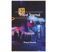 Vietnam Travel Journal: 6x9 Inches (15x23 cm), 100 pages | Handy pages for planning, itinerary, packing your bag and mapping your journey | Gift for vacations and the holidays