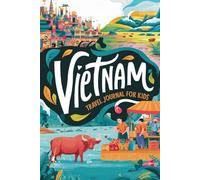 Vietnam Travel Journal for Kids: With Prompts to Record Your Big Adventures