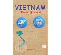 Vietnam Travel Journal: Pocket-Sized Vacation Tracker, Memory Book & Itinerary Planner for Backpackers