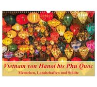 Vietnam von Hanoi bis Phu Quoc Menschen, Landschaften und Städte (Wandkalender 2026 DIN A3 quer), CALVENDO Monatskalender: Das Leben in Vietnam authentisch dokumentiert