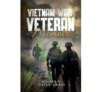 Vietnam War Veterans Memoir: The Untold Stories of Survival and Brotherhood in Vietnam War
