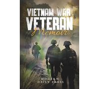 Vietnam War Veterans Memoir: The Untold Stories of Survival and Brotherhood in Vietnam War