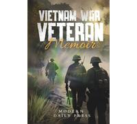 Vietnam War Veterans Memoir: The Untold Stories of Survival and Brotherhood in Vietnam War