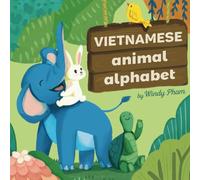 Vietnamese Animal Alphabet: Learn Vietnamese. First Vietnamese-English Book for Bilingual Kids.: Animal Alphabet in Vietnamese