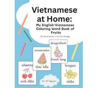 Vietnamese at Home: My English-Vietnamese Coloring Word Book of Fruits: A English-Vietnamese Coloring Book of Fruits for All Ages