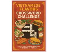 Vietnamese Flavors Crossword Challenge: A Delicious Journey Through the Foods of Vietnam