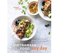 Vietnamese Food Any Day by Andrea Nguyen Unknown (Auteur)