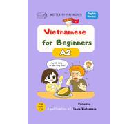 Vietnamese for Beginners - A2: Essential Vocabulary, Everyday Conversations and Intermediate Grammar
