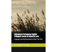Vietnamese Portuguese English Trilingual Lesson of Immortal Love: Language Learning Book Based on Movie The Time