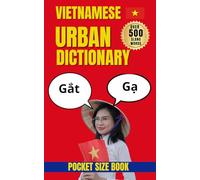 Vietnamese Urban Dictionary: 500 Essential Vietnamese Slang Words Explained for Learners, Travelers, and Language Enthusiasts