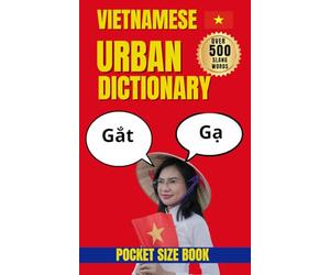 Vietnamese Urban Dictionary: 500 Essential Vietnamese Slang Words Explained for Learners, Travelers, and Language Enthusiasts