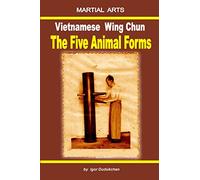 Vietnamese Wing Chun - The Five Animal Forms