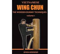 Vietnamese wing chun: The wooden dummy techniques