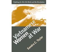 Vietnamese Women at War: Fighting for Ho Chi Minh and the Revolution