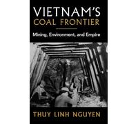 Vietnam's Coal Frontier: Mining, Environment, and Empire