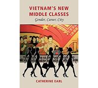 Vietnam's New Middle Classes: Gender, Career, City