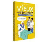 Vieux casse-couilles - Et pourtant on les aime... - Gaetane Desbordes - L'opportun Eds De - broché - Anthologie