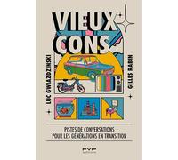 Vieux cons Pistes de conversations pour les générations en transition - Luc Gwiazdzinski - Fyp - broché - Essai