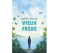 Vieux frère - Ophélie Vanesse - Librinova - broché - Roman