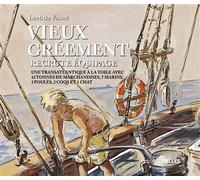Vieux Gréement recrute équipage Une transatlantique à la voile avec 12 tonnes de marchandises, 7 marins, 3 poules, 2 coqs et 1 chat - Laetitia Vassal - Intervalles - broché - Récit