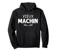 Vieux Machin Humour Homme Cadeau Papa Auto-Dérision Sweat à Capuche