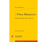« Vieux Manuscrit » Première version connue d'Une vie - Guy De Maupassant - Classiques Garnier - broché - Roman