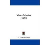 Vieux Miroirs (1808) Bonchamps, G. De (Auteur)