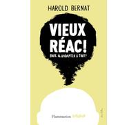 Harold Bernat – Vieux réac ! – Faut-il s'adapter à tout ? – Broché