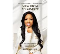 View From My Window - Seeing Clearly, Living Whole: Reclaiming Identity Through Healing and Restoration