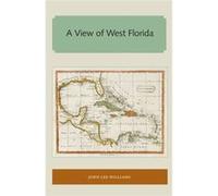 View Of West Florida A John Lee Williams, (Auteur)