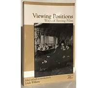 Viewing Positions: Ways of Seeing Film